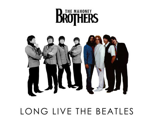 The Mahoney Brothers- “Long Live The Beatles”