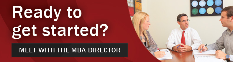 Ready to get started? Meet with the MBA Director.