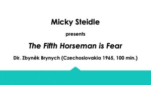 Plain text: Micky Steidle presents "The Fifth Horseman is Fear"