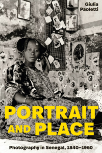 Book cover - Dr. Giulia Paoletti's Portrait and Place - Photography in Senegal, 1840-1960