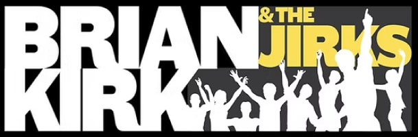 White block letters spell BRIAN KIRK with a yellow & THE JIRKS above. Silhouettes of people with raised arms and hands appear within the letters, suggesting a lively crowd or audience. The background is black.